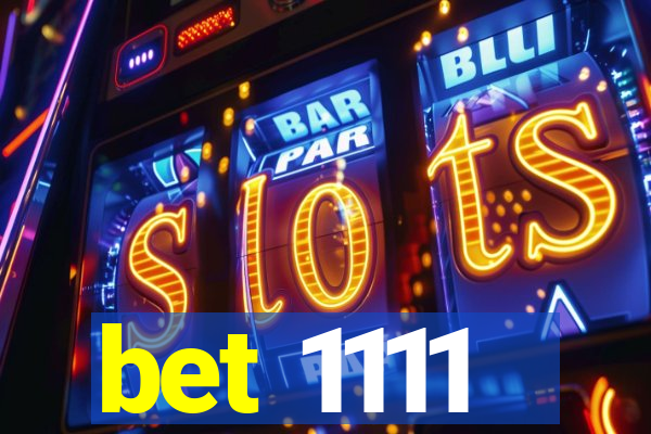 bet 1111